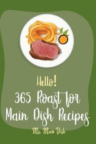 Cover of Hello! 365 Roast for Main Dish Recipes