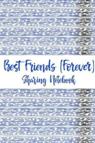 Cover of Best Friends Forever #2 - Sharing Notebook for Women and Girls