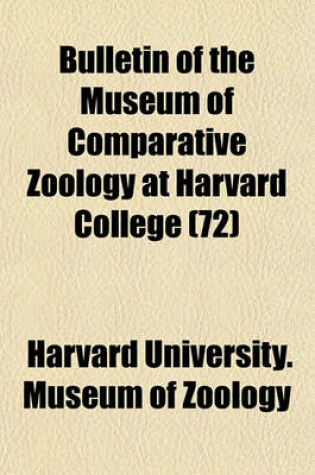 Cover of Bulletin of the Museum of Comparative Zoology at Harvard College (72)