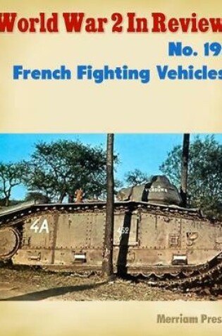 Cover of World War 2 In Review No. 19: French Fighting Vehicles