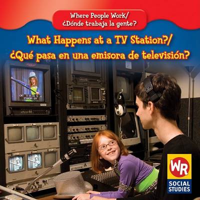 Cover of What Happens at a TV Station? / ¿Qué Pasa En Una Emisora de Televisión?