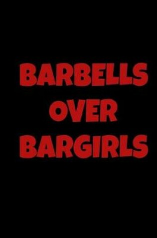 Cover of Barbells Over Bargirls