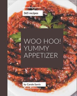 Cover of Woo Hoo! 365 Yummy Appetizer Recipes