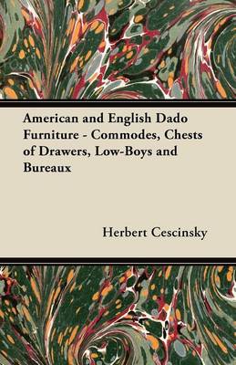 Book cover for American and English Dado Furniture - Commodes, Chests of Drawers, Low-Boys and Bureaux