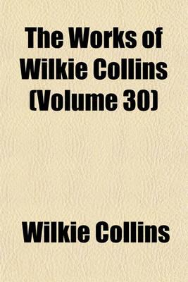 Book cover for The Works of Wilkie Collins (Volume 30)