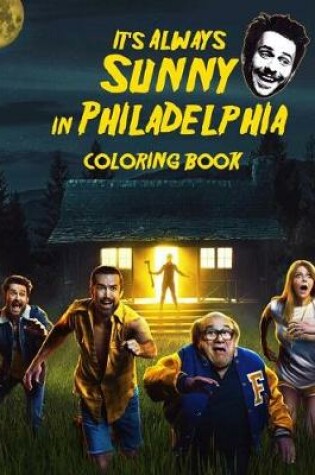 Cover of It's Always Sunny in Philadelphia Coloring Book