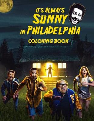 Book cover for It's Always Sunny in Philadelphia Coloring Book