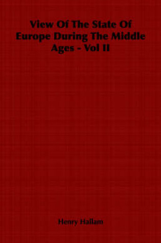 Cover of View Of The State Of Europe During The Middle Ages - Vol II