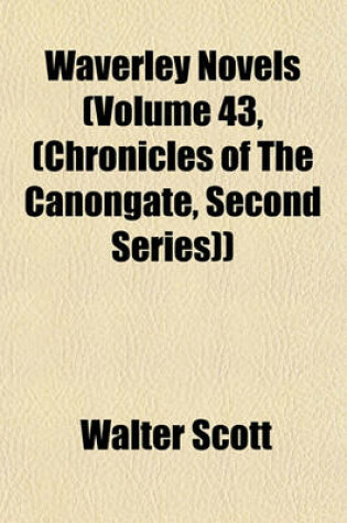 Cover of Waverley Novels (Volume 43, (Chronicles of the Canongate, Second Series))