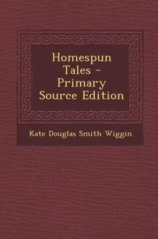 Cover of Homespun Tales - Primary Source Edition