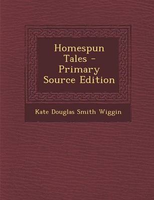 Book cover for Homespun Tales - Primary Source Edition