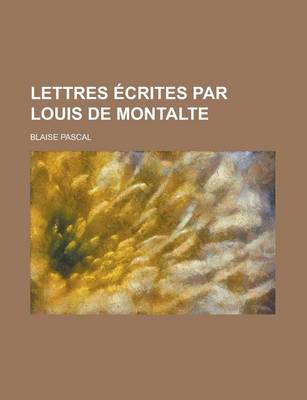Book cover for Lettres Ecrites Par Louis de Montalte