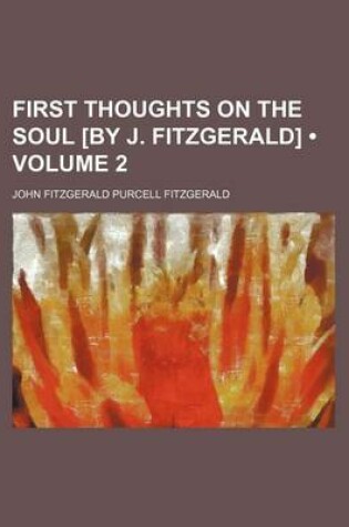 Cover of First Thoughts on the Soul [By J. Fitzgerald] (Volume 2)