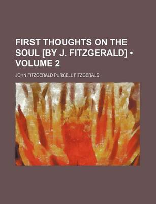 Book cover for First Thoughts on the Soul [By J. Fitzgerald] (Volume 2)