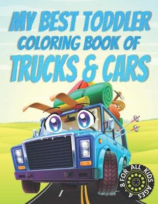 Book cover for My Best Toddler Coloring Book of Trucks and Cars