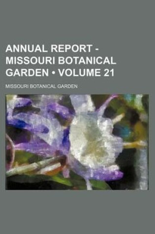 Cover of Annual Report - Missouri Botanical Garden Volume 21