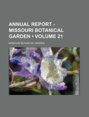 Book cover for Annual Report - Missouri Botanical Garden Volume 21