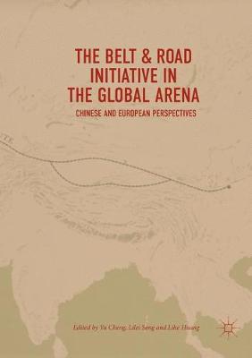 Cover of The Belt & Road Initiative in the Global Arena