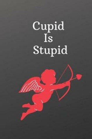 Cover of Cupid Is Stupid