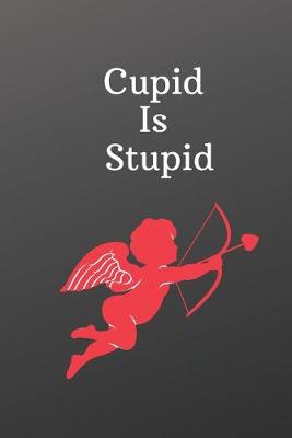 Book cover for Cupid Is Stupid