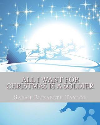 Book cover for All I Want For Christmas Is A Soldier