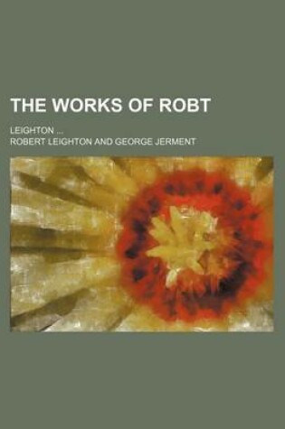 Cover of The Works of Robt (Volume 5); Leighton