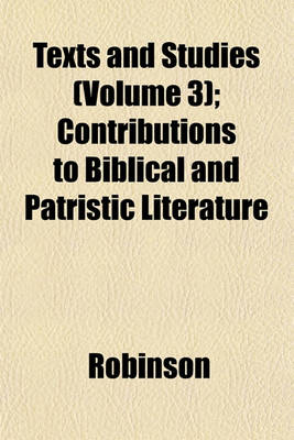 Book cover for Texts and Studies (Volume 3); Contributions to Biblical and Patristic Literature