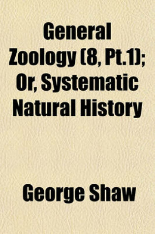 Cover of General Zoology (8, PT.1); Or, Systematic Natural History