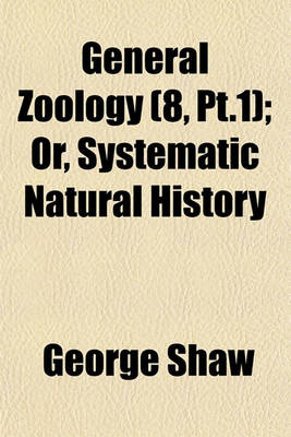 Book cover for General Zoology (8, PT.1); Or, Systematic Natural History