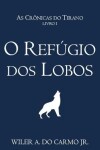 Book cover for O Refúgio dos Lobos (As Crônicas do Tirano Livro 1)