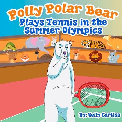 Book cover for Polly Polar Bear Plays Tennis in the Summer Olympics