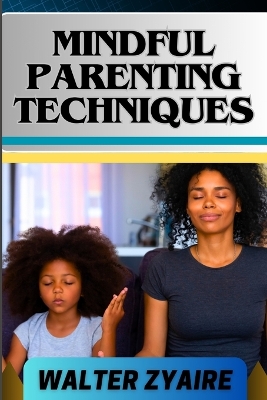 Book cover for Mindful Parenting Techniques