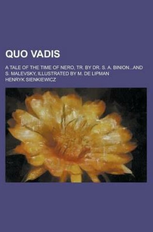 Cover of Quo Vadis; A Tale of the Time of Nero, Tr. by Dr. S. A. Binion...and S. Malevsky, Illustrated by M. de Lipman