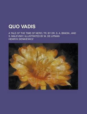 Book cover for Quo Vadis; A Tale of the Time of Nero, Tr. by Dr. S. A. Binion...and S. Malevsky, Illustrated by M. de Lipman