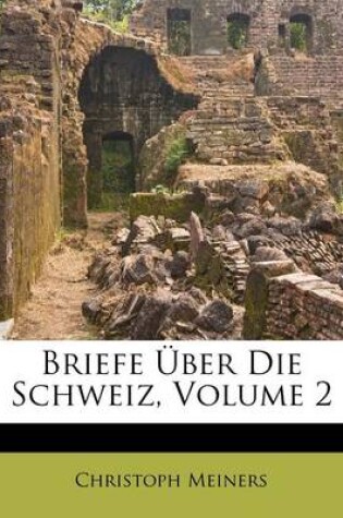 Cover of Briefe Uber Die Schweiz, Zweiter Theil. Zweite Aufalge.
