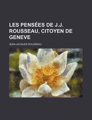 Book cover for Les Pens Es de J.J. Rousseau, Citoyen de Geneve