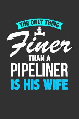 Book cover for The Only Thing Finer Than a Pipeliner is His Wife