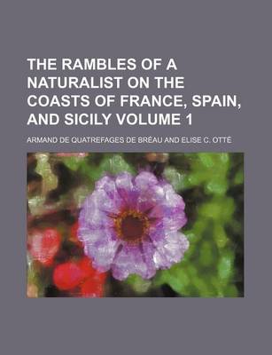 Book cover for The Rambles of a Naturalist on the Coasts of France, Spain, and Sicily Volume 1