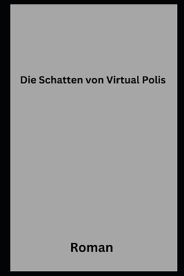 Book cover for Die Schatten von Virtuopolis