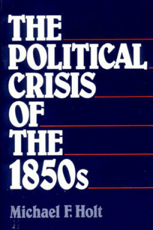 Cover of The Political Crisis of the 1850s