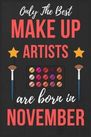 Cover of Only The Best Make up Artists Are Born In November