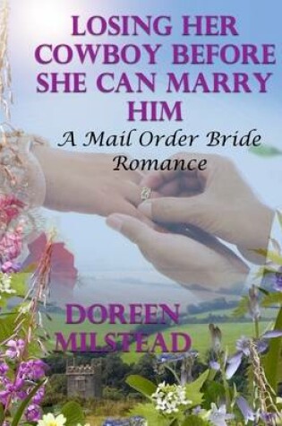 Cover of Losing Her Cowboy Before She Can Marry Him: A Mail Order Bride Romance