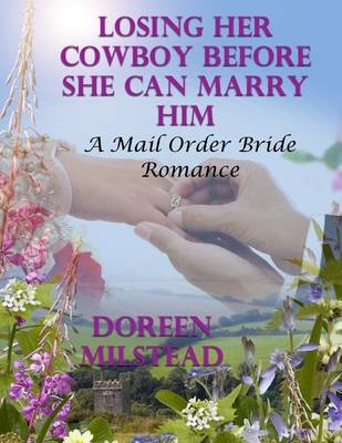 Book cover for Losing Her Cowboy Before She Can Marry Him: A Mail Order Bride Romance