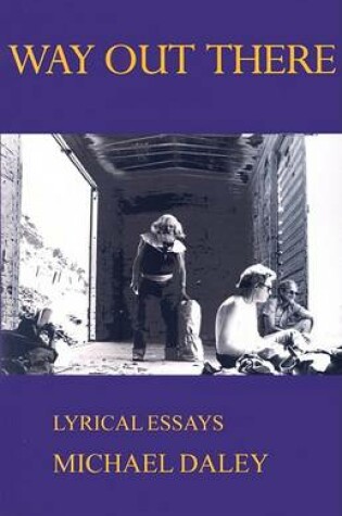 Cover of Way Out There: Lyrical Essays