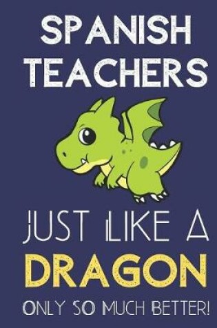 Cover of Spanish Teachers Just Like a Dragon Only So Much Better
