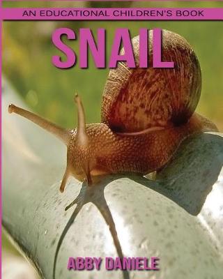 Book cover for Snail! An Educational Children's Book about Snail with Fun Facts & Photos