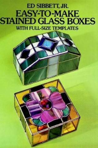 Cover of Easy-to-Make Stained Glass Boxes: With Full-Size Templates