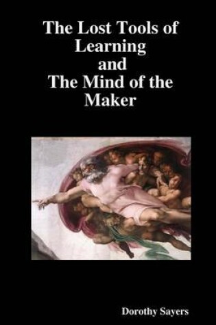 Cover of The Lost Tools of Learning and the Mind of the Maker