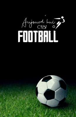 Book cover for Aujourd'hui c'est Football