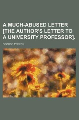 Cover of A Much-Abused Letter [The Author's Letter to a University Professor].